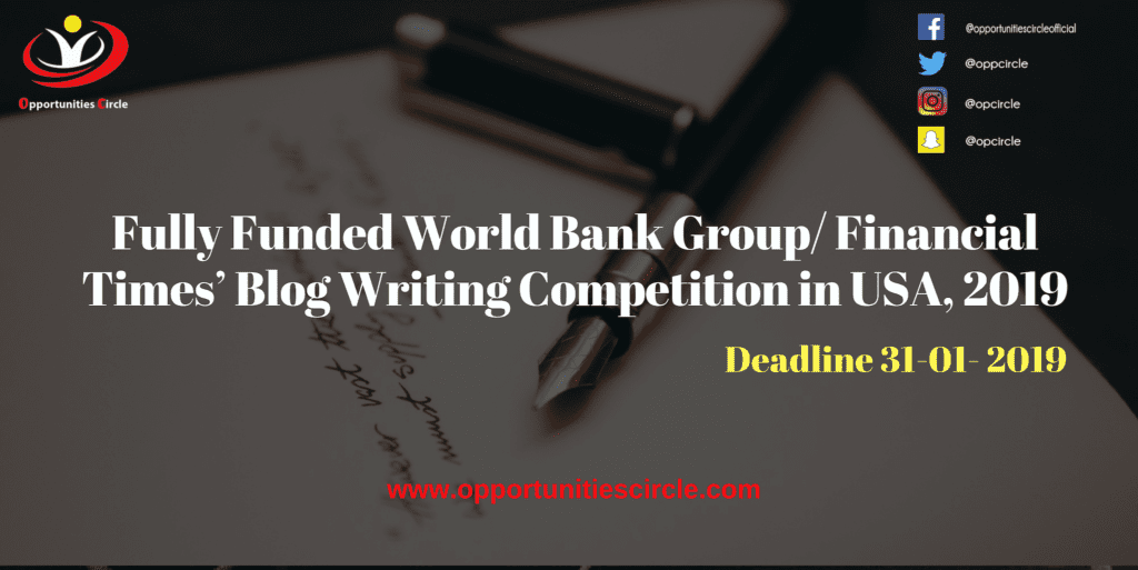 Fully Funded World Bank Group/ Financial Times’ Blog Writing Competition in USA, 2019