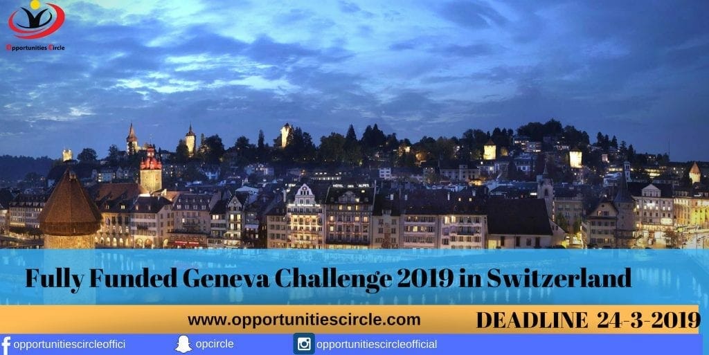 Fully Funded Geneva Challenge 2019 in Switzerland