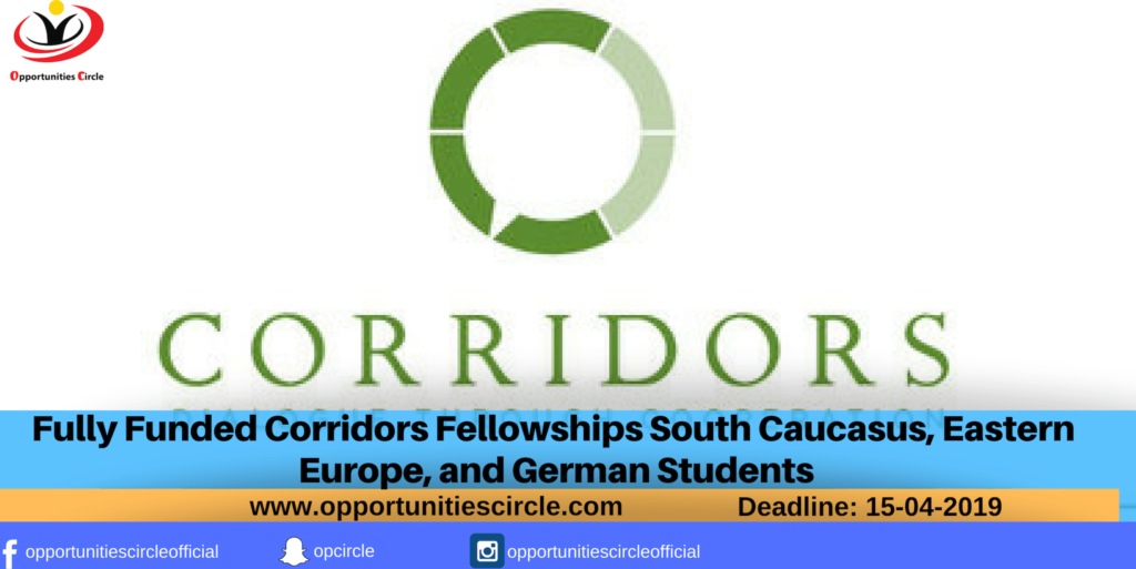 Fully Funded Corridors Fellowships South Caucasus, Eastern Europe, and German Students