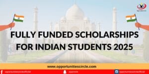 Fully funded scholarships for Indian Students 2025