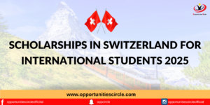 Scholarships in Switzerland For International Students 2025