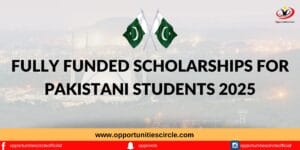 fully funded scholarships for pakistani students 2025