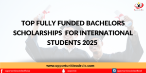 Top Fully Funded Bachelors Scholarships 2025