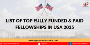 List of Top Fully Funded & Paid Fellowships in USA 2025