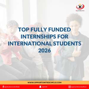 Top Fully Funded Internships for International Students 2026
